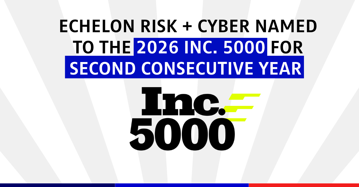 Echelon Risk + Cyber 连续第二年入选 2026 Inc. 5000 榜单